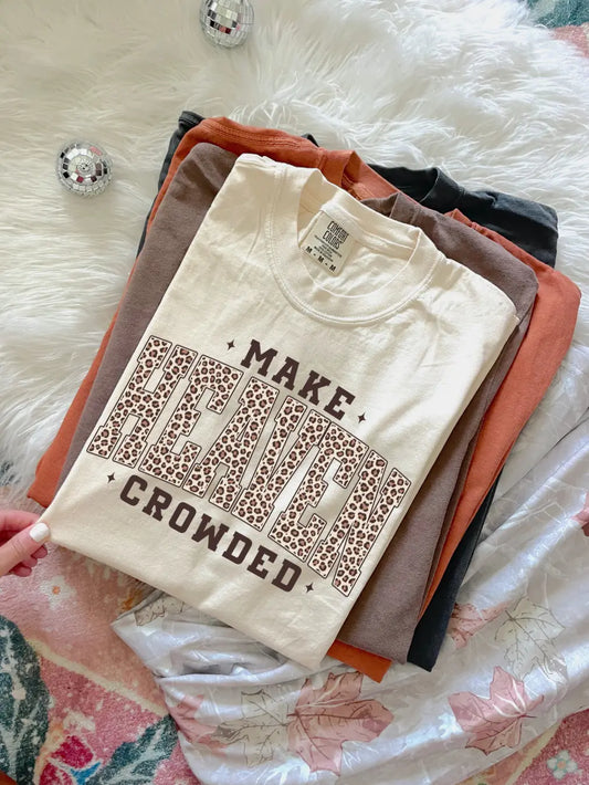 Make Heaven Crowded Tee