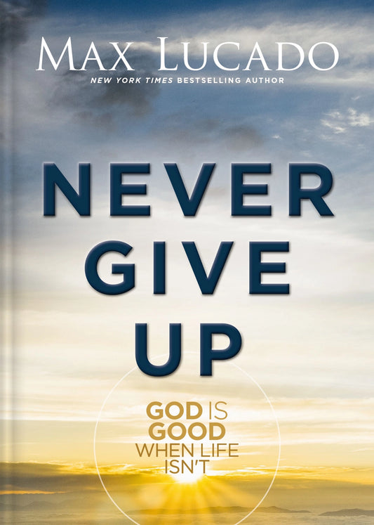 Never Give Up | Max Lucado