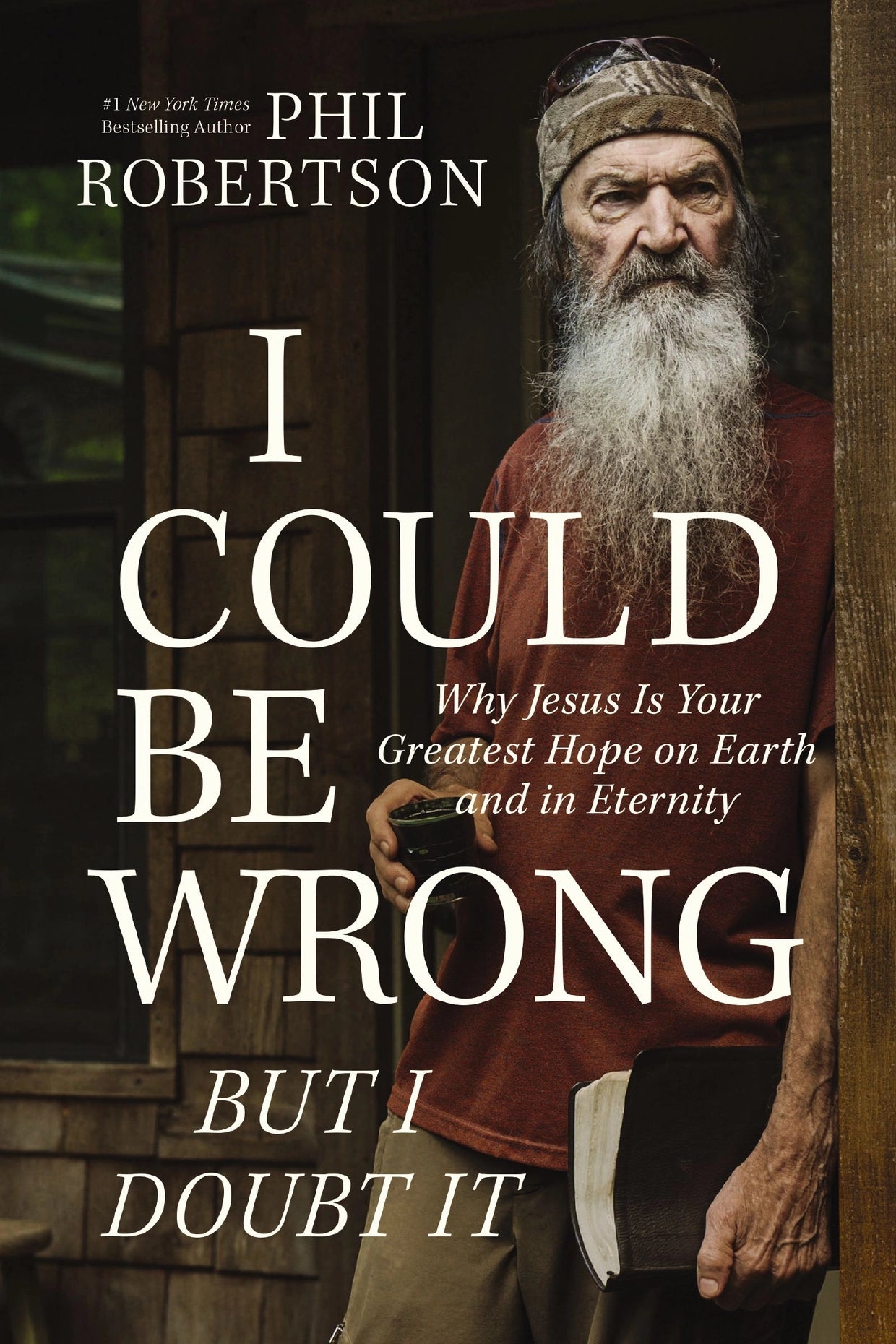 I Could Be Wrong But I Doubt It | Phil Robertson