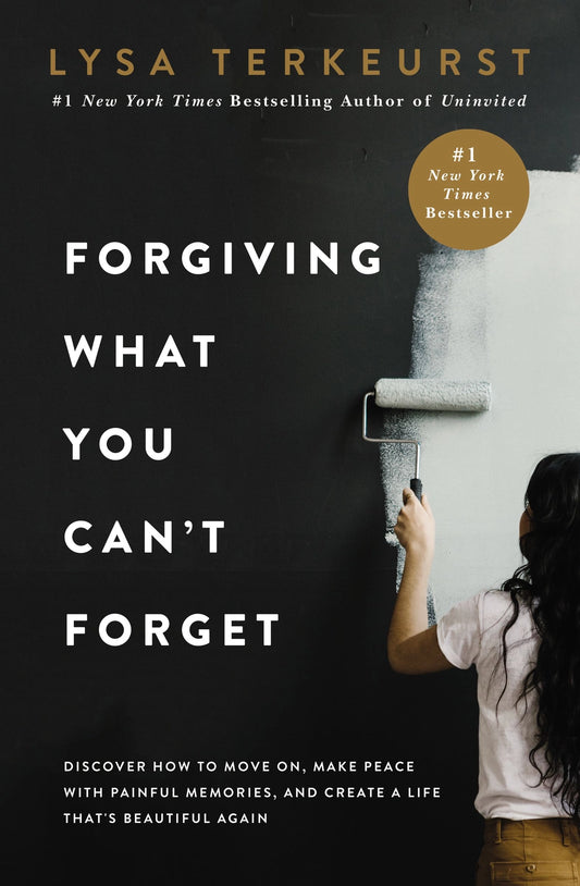 Forgiving What You Can't Forget | Lysa Terkeurst